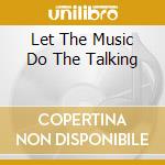 Let The Music Do The Talking cd