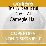 It's A Beautiful Day - At Carnegie Hall cd
