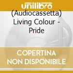 (Audiocassetta) Living Colour - Pride cd musicale di Living Colour