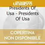 Presidents Of Usa - Presidents Of Usa cd