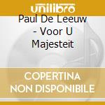 Paul De Leeuw - Voor U Majesteit cd