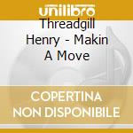 Threadgill Henry - Makin A Move cd musicale di Henry Threadgill