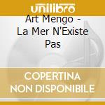 Art Mengo - La Mer N'Existe Pas cd