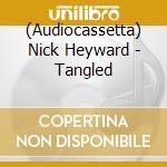 (Audiocassetta) Nick Heyward - Tangled cd