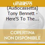 (Audiocassetta) Tony Bennett - Here'S To The Ladies cd
