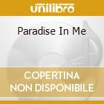 Paradise In Me cd musicale di Choice K's