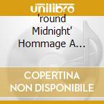 'round Midnight' Hommage A Theloniou cd