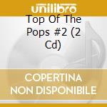 Top Of The Pops #2 (2 Cd) cd