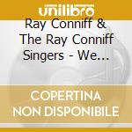 Ray Conniff & The Ray Conniff Singers - We Wish You A Merry Christmas cd musicale di Ray Conniff & The Ray Conniff Singers