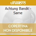 Achtung Bandit - Same cd