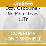 Ozzy Osbourne - No More Tears 11Tr cd musicale di Ozzy Osbourne