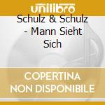 Schulz & Schulz - Mann Sieht Sich cd