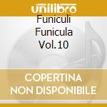 Funiculi Funicula Vol.10 cd musicale di Terminal Video