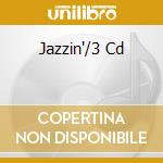 Jazzin'/3 Cd cd