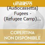 (Audiocassetta) Fugees - (Refugee Camp) The Score cd musicale di FUGEES