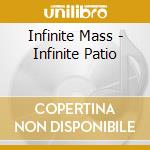 Infinite Mass - Infinite Patio cd