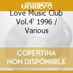 Love Music Club Vol.4' 1996 / Various cd musicale di Love music club vol.