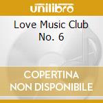 Love Music Club No. 6 cd