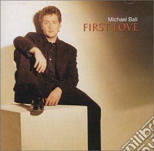 Michael Ball - First Love cd musicale di Michael Ball