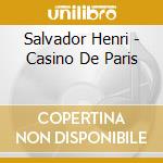 Salvador Henri - Casino De Paris cd musicale