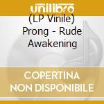 (LP Vinile) Prong - Rude Awakening vinile