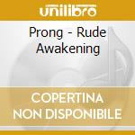 Prong - Rude Awakening cd