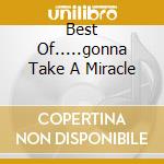 Best Of.....gonna Take A Miracle cd