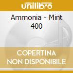 Ammonia - Mint 400 cd