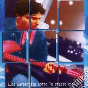 Luca Barbarossa - Sotto Lo Stesso Cielo cd musicale di Luca Barbarossa