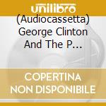 (Audiocassetta) George Clinton And The P Funk Allstars - T.A.P.O.A.F cd