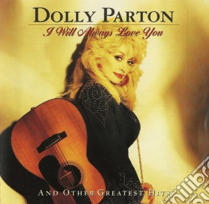 Dolly Parton - I Will Always Love You And Other Greatest Hits cd musicale di Dolly Parton