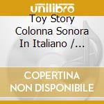 Toy Story Colonna Sonora In Italiano / O.S.T. cd