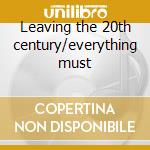 Leaving the 20th century/everything must cd
