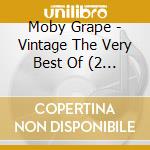 Moby Grape - Vintage The Very Best Of (2 Cd) cd musicale di Moby Grape