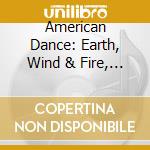 American Dance: Earth, Wind & Fire, Jacksons, Three Degrees / Various cd