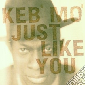 Keb' Mo' - Just Like You cd musicale di Mo' Keb'