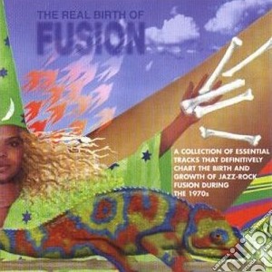 Real Birth Of Fusion cd musicale di The real birth of fu