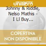 Johnny & Riddle, Nelso Mathis  - I Ll Buy You A Star [4 Bonus T cd