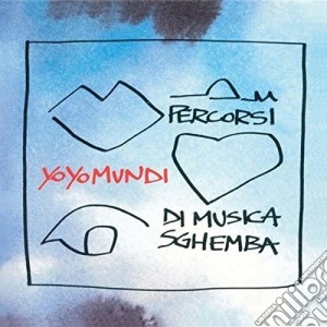 Yo Yo Mundi - Percorsi Di Musica Sghemba cd musicale di YO YO MUNDI