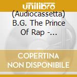 (Audiocassetta) B.G. The Prince Of Rap - Get The Groove On cd