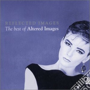 Altered Images - Reflected Images cd musicale di Images Altered