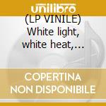 (LP VINILE) White light, white heat, white trash lp vinile di Distortion Social
