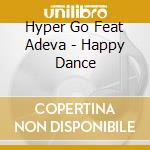 Hyper Go Feat Adeva - Happy Dance