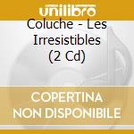 Coluche - Les Irresistibles (2 Cd) cd