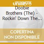 Doobie Brothers (The) - Rockin' Down The Highway - The Wildlife Concert cd musicale di The Doobie brothers