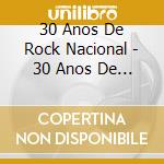 30 Anos De Rock Nacional - 30 Anos De Rock Nacional cd