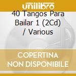 40 Tangos Para Bailar 1 (2Cd) / Various cd