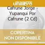 Cafrune Jorge - Yupanqui Por Cafrune (2 Cd) cd