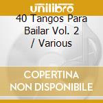 40 Tangos Para Bailar Vol. 2 / Various cd