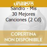 Sandro - Mis 30 Mejores Canciones (2 Cd) cd